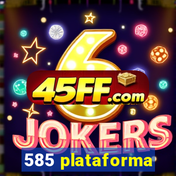585 plataforma